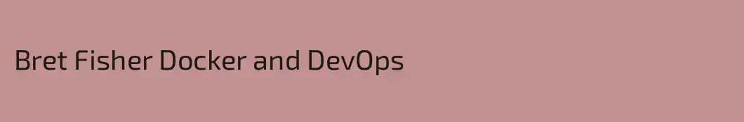 Bret Fisher Docker and DevOps